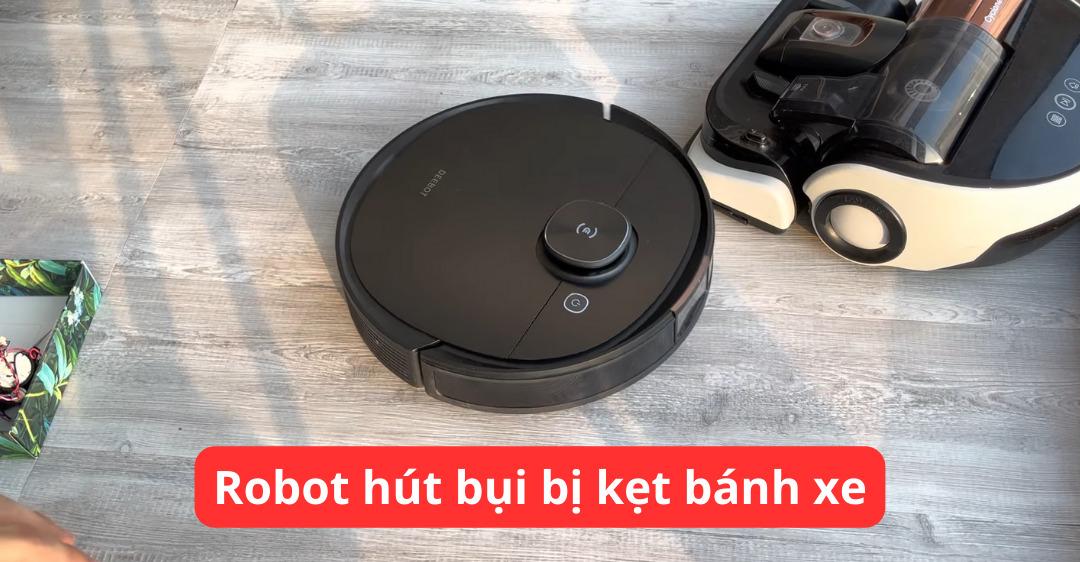 Robot hút bụi bị kẹt bánh xe do tóc và bụi bẩn