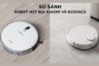 So sánh công nghệ hút bụi của Ecovacs và Dreame